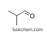 78-84-2             C4H8O             Isobutyraldehyde