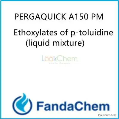 PERGAQUICK A150 PM; Ethoxylates of p-toluidine (liquid mixture) from FandaChem