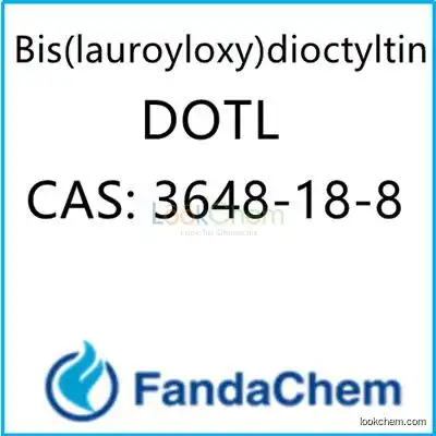 Bis(lauroyloxy)dioctyltin;Dioctytin Dilaurate ;DOTL; CAS：3648-18-8 from FandaChem