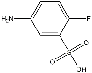5-Amino-2-Fluoro Benzene Sulfonic AcidCAS NO.: 38962-61-7