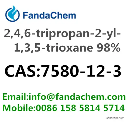 2,4,6-tripropan-2-yl-1,3,5-trioxane 98%,cas:7580-12-3 from fandachem