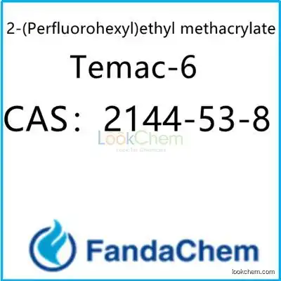 2-(Perfluorohexyl)ethyl methacrylate; Temac-6 CAS：2144-53-8 from FandaChem(2144-53-8)