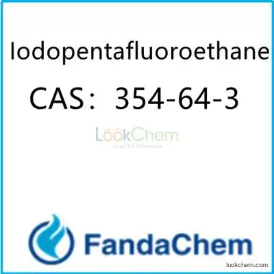 Iodopentafluoroethane CAS：354-64-3  from FandaChem