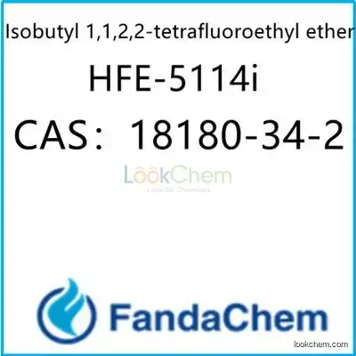 Isobutyl 1,1,2,2-tetrafluoroethyl ether ;HFE-5114i CAS：18180-34-2 from FandaChem