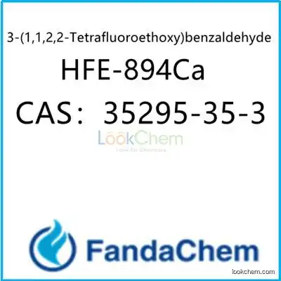 3-(1,1,2,2-Tetrafluoroethoxy)benzaldehyde;HFE-894Ca CAS：35295-35-3 from FandaChem