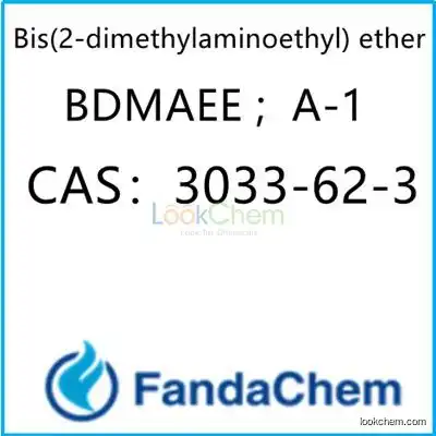 Bis(2-dimethylaminoethyl) ether;BDMAEE ; Polyurethane Catalyst A-1  CAS：3033-62-3 from fandachem
