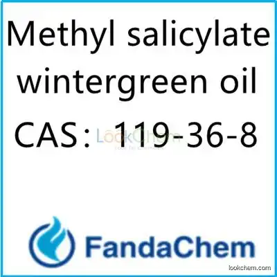 Methyl salicylate;WINTERGREEN OIL, CAS：119-36-8 from fandachem