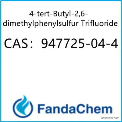4-tert-Butyl-2,6-dimethylphenylsulfur Trifluoride CAS：947725-04-4 from fandachem