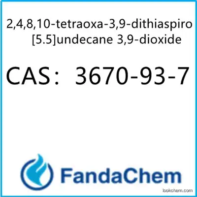 2,4,8,10-tetraoxa-3,9-dithiaspiro[5.5]undecane 3,9-dioxide   CAS：3670-93-7  from Fandachem