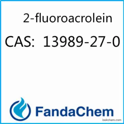 2-fluoroacrolein CAS：13989-27-0 from Fandachem